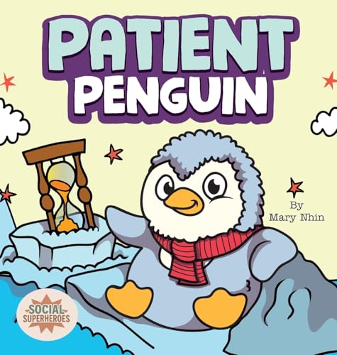 Patient Penguin: A Social Superhero's Rhyming Read Aloud to Waiting Calmly (Social Superheroes) von Grow Grit Press LLC