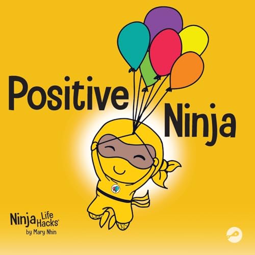 Positive Ninja: A Children’s Book About Mindfulness and Managing Negative Emotions and Feelings (Ninja Life Hacks, Band 1) von Grow Grit Press LLC