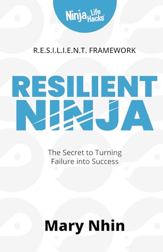 Resilient Ninja: The Secret to Turning Failure Into Success (Ninja Life Hacks for Humans, Band 2) von Grow Grit Press
