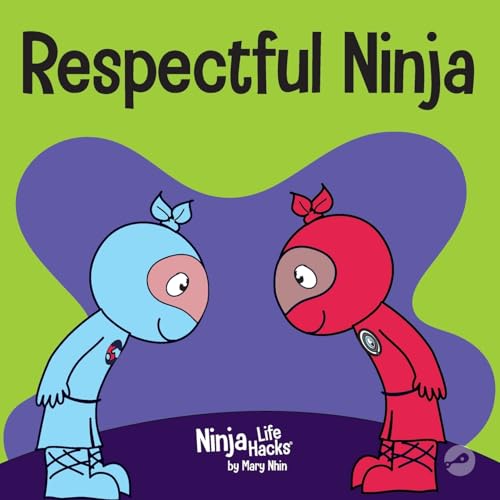 Respectful Ninja: A Children's Book About Showing and Giving Respect (Ninja Life Hacks, Band 70) von Grow Grit Press