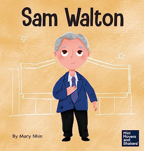 Sam Walton: A Kid's Book About Daring to Be Different (Mini Movers and Shakers, Band 29) von Grow Grit Press LLC