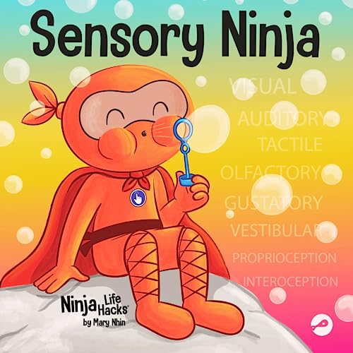 Sensory Ninja: A Children’s Book About Sensory Superpowers and SPD, Sensory Processing Disorder: A Children's Book About Sensory Superpowers and SPI ... Disorder (Ninja Life Hacks, Band 92)