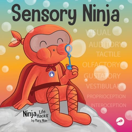 Sensory Ninja: A Children’s Book About Sensory Superpowers and SPD, Sensory Processing Disorder: A Children's Book About Sensory Superpowers and SPI ... Disorder (Ninja Life Hacks, Band 92)
