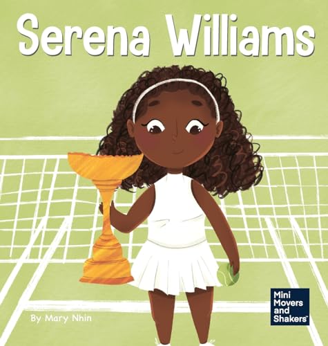 Serena Williams: A Kid's Book About Mental Strength and Cultivating a Champion Mindset (Mini Movers and Shakers, Band 7) von Grow Grit Press LLC