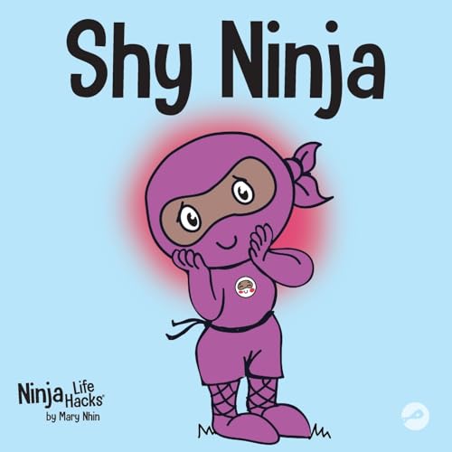 Shy Ninja: A Children's Book About Social Emotional Learning and Overcoming Social Anxiety (Ninja Life Hacks, Band 14)