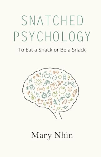 Snatched Psychology: To Eat a Snack or Be a Snack Snatched Psychology: To Eat a Snack or Be a Snack von Grow Grit Press