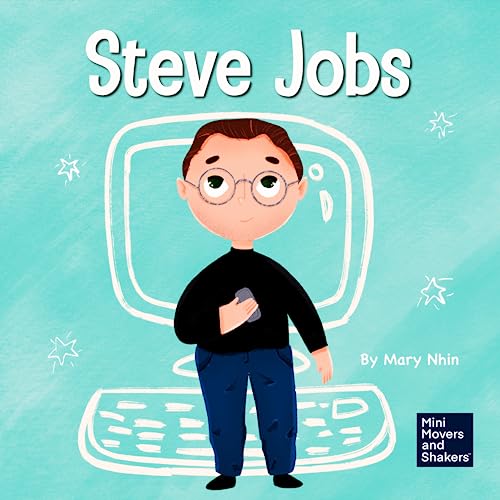 Steve Jobs: A Kid's Book About Changing the World (Mini Movers and Shakers, Band 2)