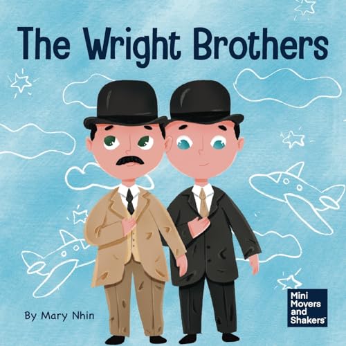 The Wright Brothers: A Kid's Book About Achieving the Impossible (Mini Movers and Shakers, Band 15)
