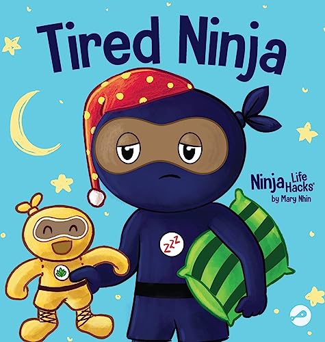 Tired Ninja: A Children's Book About How Being Tired Affects Your Mood, Focus and Behavior (Ninja Life Hacks, Band 87) von Grow Grit Press LLC