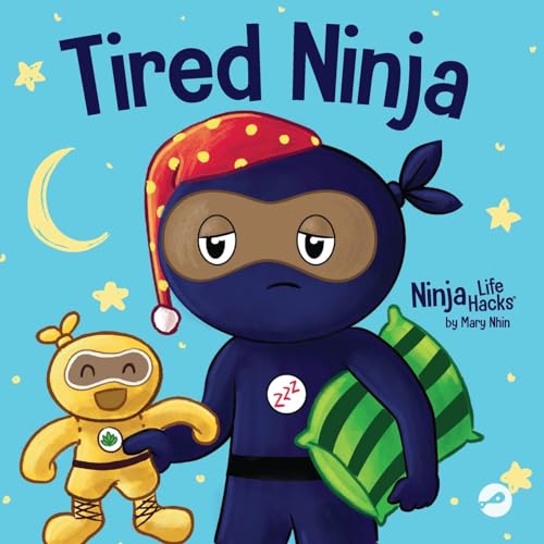 Tired Ninja: A Children's Book About How Being Tired Affects Your Mood, Focus and Behavior (Ninja Life Hacks, Band 87) von Grow Grit Press