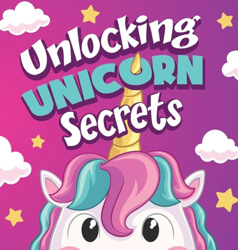 Unlocking Unicorn Secrets: A Rhyming Read Aloud About Overcoming Struggles (Unlocking Secrets)