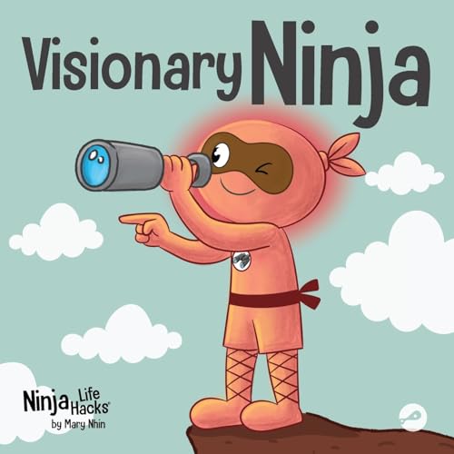 Visionary Ninja: A Children’s Book About Seeing What Others Can’t (Ninja Life Hacks, Band 99) von Grow Grit Press LLC