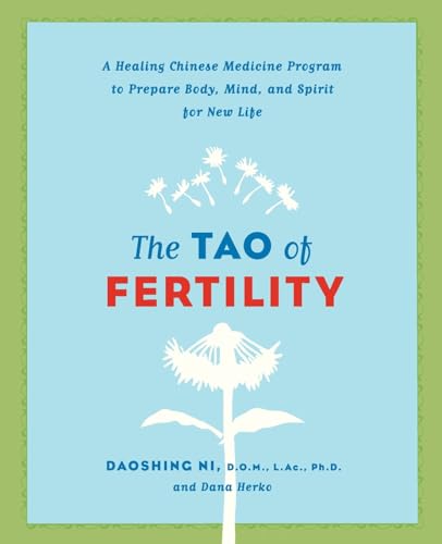 The Tao of Fertility: A Healing Chinese Medicine Program to Prepare Body, Mind, and Spirit for New Life von William Morrow