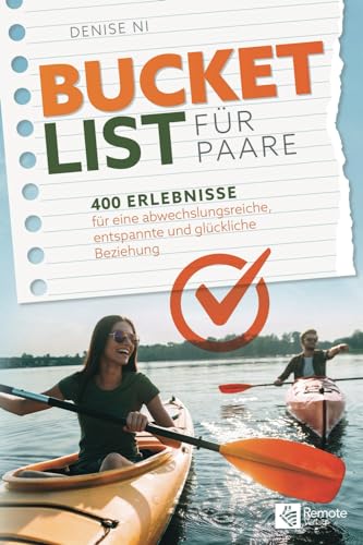Bucket List für Paare: 400 Erlebnisse für eine abwechslungsreiche, entspannte und glückliche Beziehung