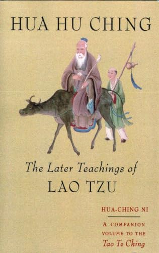 Hua Hu Ching: The Later Teachings of Lao Tsu Hua Hu Ching: The Later Teachings of Lao Tsu