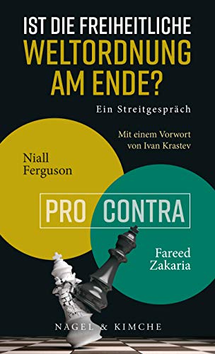 Ist die freiheitliche Weltordnung am Ende? Ein Streitgespräch: Niall Ferguson vs. Fareed Zakaria von Nagel & Kimche