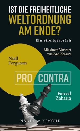 Ist die freiheitliche Weltordnung am Ende? Ein Streitgespräch: Niall Ferguson vs. Fareed Zakaria Ist die freiheitliche Weltordnung am Ende? Ein Streitgespräch: Niall Ferguson vs. Fareed Zakaria