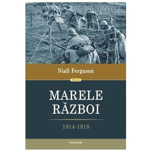 Marele Razboi. 1914-1918 von Polirom