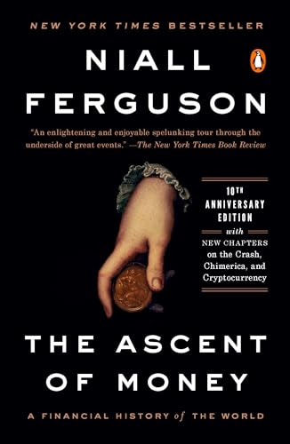 The Ascent of Money: A Financial History of the World: 10th Anniversary Edition