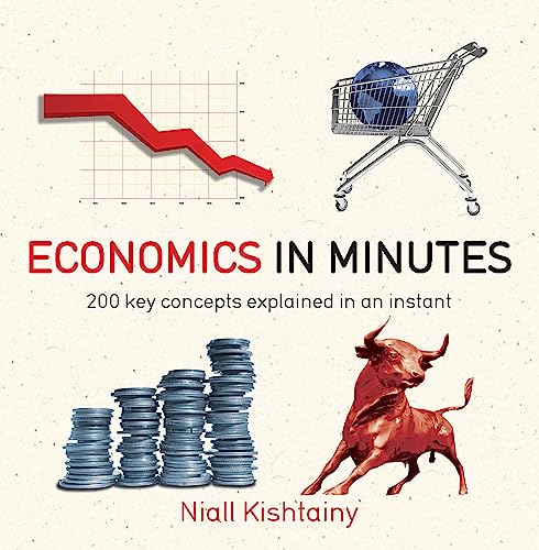 Economics in Minutes: 200 Key Concepts Explained in an Instant von Quercus Publishing Plc