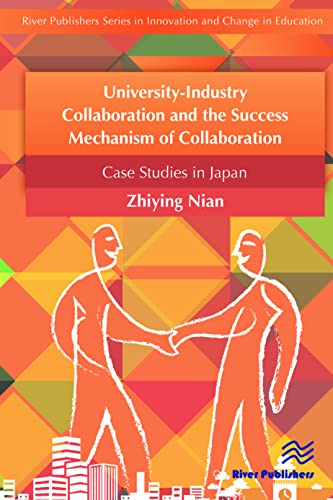 University-Industry Collaboration and the Success Mechanism of Collaboration: Case Studies from Japan (River Publishers Series in Innovation and ... - Cross-cultural Perspective, 8, Band 8) von Taylor & Francis