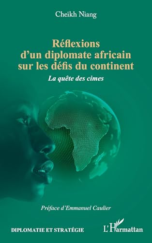 Réflexions d'un diplomate africain sur les défis du continent: La quête des cimes Réflexions d'un diplomate africain sur les défis du continent: La quête des cimes von Editions L'Harmattan