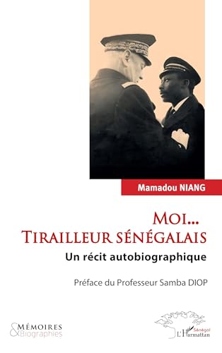 Moi... Tirailleur sénégalais: Un récit autobiographique von Editions L'Harmattan