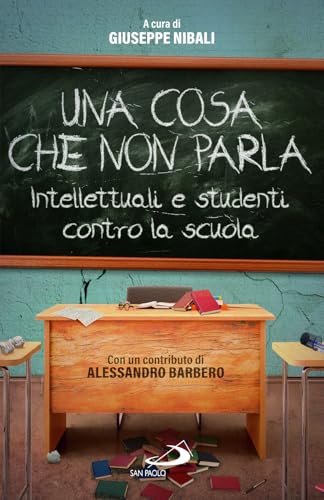 Una cosa che non parla. Intellettuali e studenti contro la scuola (Attualità e storia) von San Paolo Edizioni