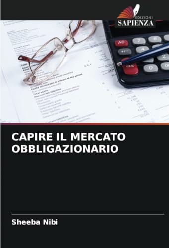CAPIRE IL MERCATO OBBLIGAZIONARIO: DE von Edizioni Sapienza