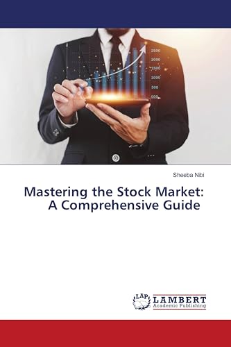 Mastering the Stock Market: A Comprehensive Guide von LAP LAMBERT Academic Publishing