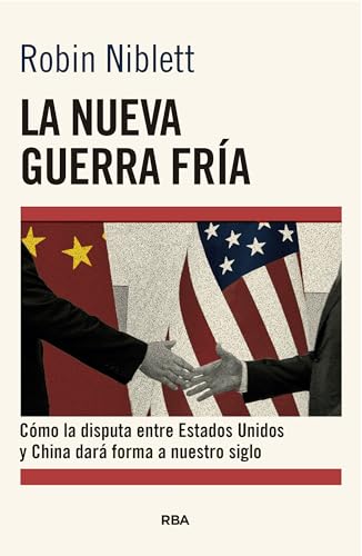 La nueva Guerra Fría: Cómo la disputa entre EE.UU. y China dará forma a nuestro siglo (Ensayo y Biografía) von RBA Libros