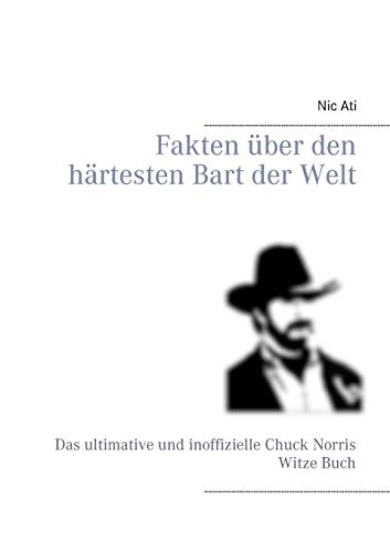Fakten über den härtesten Bart der Welt: Das ultimative und inoffizielle Chuck Norris Witze Buch