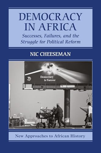 Democracy in Africa: Successes, Failures, and the Struggle for Political Reform (New Approaches to African History, 9, Band 9) von Cambridge University Press