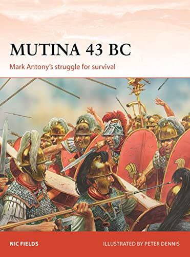 Mutina 43 BC: Mark Antony's struggle for survival (Campaign, Band 329) von Bloomsbury