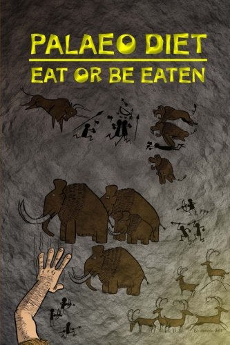Palaeo Diet: Eat or Be Eaten
