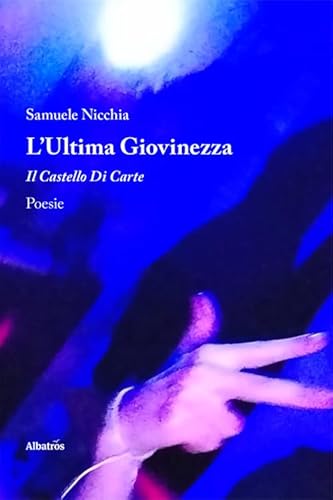 L'ultima giovinezza. Il castello di carte (Nuove voci) von Gruppo Albatros Il Filo