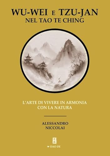 Wu-Wei e Tzu-Jan nel Tao Te Ching. L'arte di vivere in armonia con la natura von EBS Print