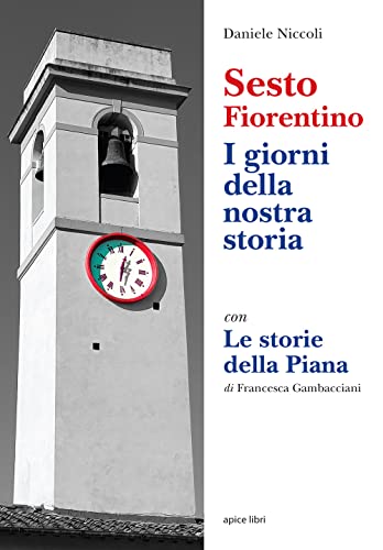 Sesto Fiorentino. I giorni della nostra storia. Con Le Storie della Piana (Sextus) von SEXTUS