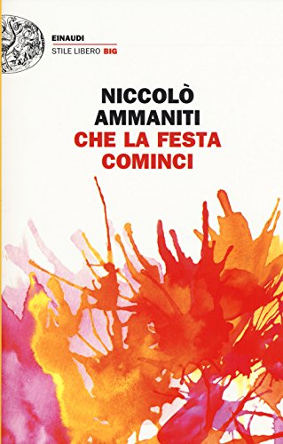 Che la festa cominci (Einaudi. Stile libero big) von Einaudi