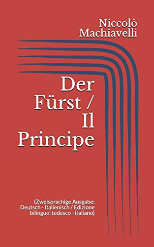 Der Fürst / Il Principe (Zweisprachige Ausgabe: Deutsch - Italienisch / Edizione bilingue: tedesco - italiano)