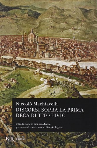 Discorsi sopra la prima deca di Tito Livio (BUR Classici, Band 475) Discorsi sopra la prima deca di Tito Livio (BUR Classici, Band 475)