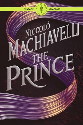 The Prince: Mastering Leadership and Political Strategy for Modern Success Classic Vintage Literature The Prince: Mastering Leadership and Political Strategy for Modern Success Classic Vintage Literature von Writtentorch Publishing
