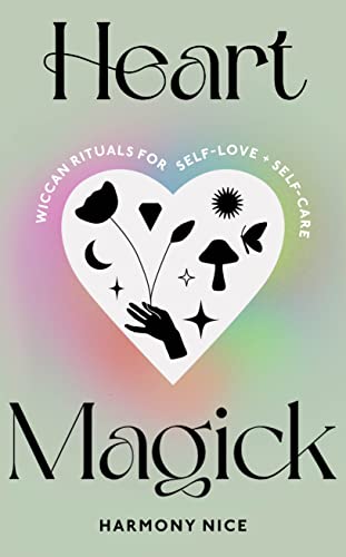 Heart Magick: Wiccan rituals for self-love and self-care von Rider