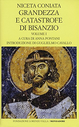 Grandezza e catastrofe di Bisanzio. Testo greco a fronte (Scrittori greci e latini)