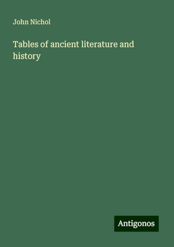 Tables of ancient literature and history von Antigonos Verlag