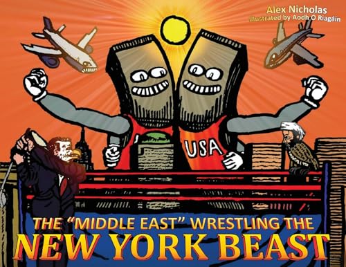 The "Middle East" Wrestling the New York Beast von Milton & Hugo LLC