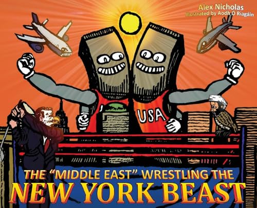 The "Middle East" Wrestling the New York Beast von Milton & Hugo LLC