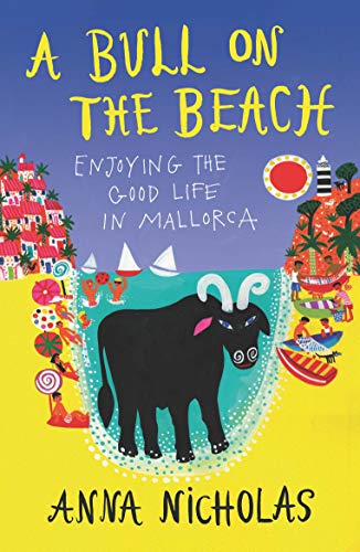 A Bull on the Beach: Enjoying The Good Life in Mallorca von Burro Books