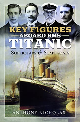 Key Figures Aboard RMS Titanic: Superstars And Scapegoats