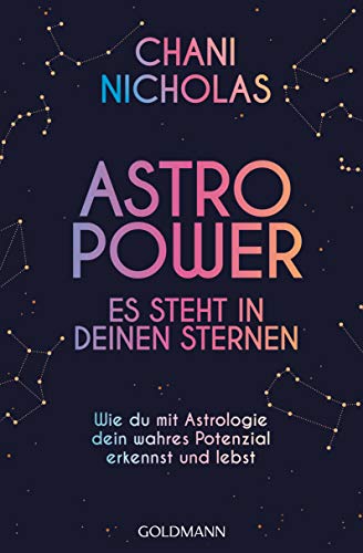 Astro-Power - Es steht in deinen Sternen: Wie du mit Astrologie dein wahres Potenzial erkennst und lebst von Goldmann TB